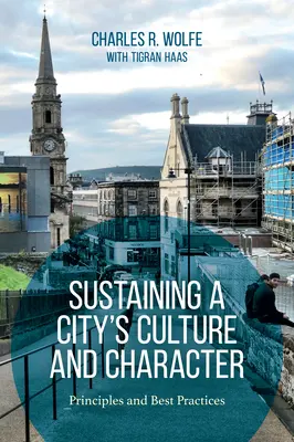 Die Kultur und den Charakter einer Stadt erhalten: Grundsätze und bewährte Praktiken - Sustaining a City's Culture and Character: Principles and Best Practices