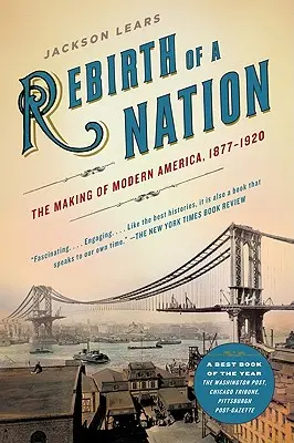 Die Wiedergeburt einer Nation: Die Entstehung des modernen Amerika, 1877-1920 - Rebirth of a Nation: The Making of Modern America, 1877-1920