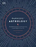 Parkers' Astrologie - Der endgültige Leitfaden zur Anwendung der Astrologie in allen Lebensbereichen - Parkers' Astrology - The Definitive Guide to Using Astrology in Every Aspect of Your Life