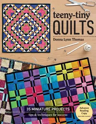 Teeny-Tiny Quilts: 35 Miniaturprojekte - Tipps und Techniken für den Erfolg - Teeny-Tiny Quilts: 35 Miniature Projects - Tips & Techniques for Success