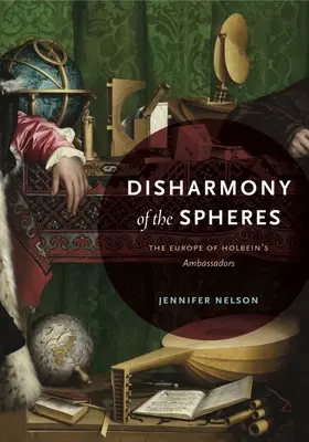 Disharmonie der Sphären: Das Europa von Holbeins Botschaftern - Disharmony of the Spheres: The Europe of Holbein's Ambassadors