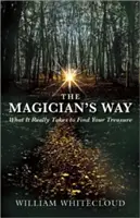 Der Weg des Magiers: Was es wirklich braucht, um Ihren Schatz zu finden - The Magician's Way: What It Really Takes to Find Your Treasure