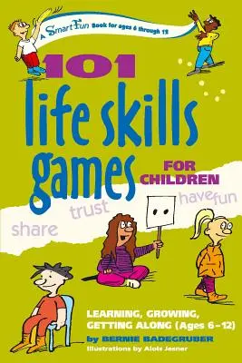 101 Life Skills Games für Kinder: Lernen, wachsen, klarkommen (6-12 Jahre) - 101 Life Skills Games for Children: Learning, Growing, Getting Along (Ages 6-12)