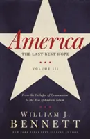 Amerika: Die letzte große Hoffnung (Band III): Vom Zusammenbruch des Kommunismus bis zum Aufkommen des radikalen Islam - America: The Last Best Hope (Volume III): From the Collapse of Communism to the Rise of Radical Islam