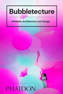 Bubbletecture: Aufblasbare Architektur und Design - Bubbletecture: Inflatable Architecture and Design