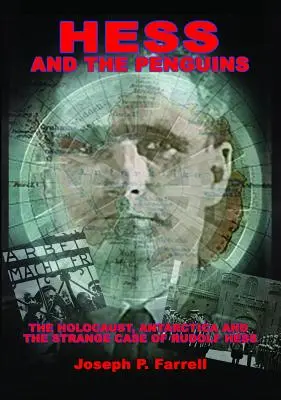 Hess und die Pinguine: Der Holocaust, die Antarktis und der seltsame Fall des Rudolf Hess - Hess and the Penguins: The Holocaust, Antarctica and the Strange Case of Rudolf Hess