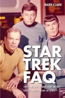 Star Trek FAQ (inoffiziell und unautorisiert): Alles, was man über die ersten Reisen des Raumschiffs Enterprise wissen muss - Star Trek FAQ (Unofficial and Unauthorized): Everything Left to Know about the First Voyages of the Starship Enterprise