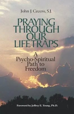 Beten durch unsere Lebensfalle: Ein psycho-spiritueller Weg zur Freiheit - Praying Through Our Lifetraps: A Psycho-Spiritual Path to Freedom