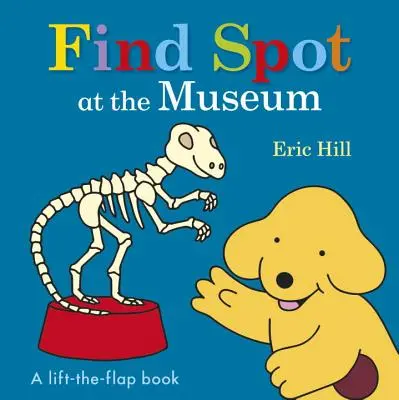 Finde Spot im Museum: Ein Klappenbuch - Find Spot at the Museum: A Lift-The-Flap Book