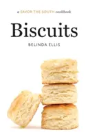 Kekse: Ein Savor the South Kochbuch - Biscuits: A Savor the South Cookbook