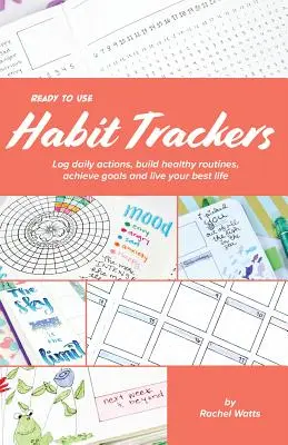 Gebrauchsfertige Gewohnheits-Tracker: Tägliche Handlungen protokollieren, gesunde Routinen aufbauen, Ziele erreichen und Ihr bestes Leben leben - Ready-To-Use Habit Trackers: Log Daily Actions, Build Healthy Routines, Achieve Goals and Live Your Best Life