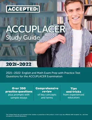 ACCUPLACER Study Guide 2021-2022: Prüfungsvorbereitung für Englisch und Mathematik mit Übungstestfragen für die ACCUPLACER-Prüfung - ACCUPLACER Study Guide 2021-2022: English and Math Exam Prep with Practice Test Questions for the ACCUPLACER Examination