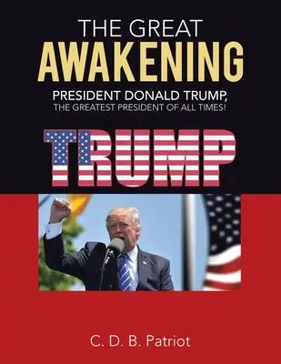 Das große Erwachen: Präsident Donald Trump, der großartigste Präsident aller Zeiten! - The Great Awakening: President Donald Trump, the Greatest President of All Times!