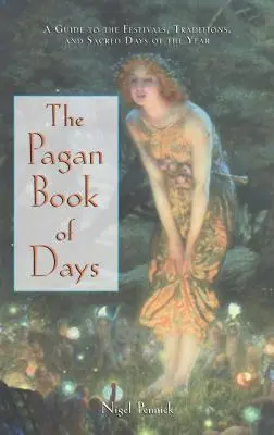 Das heidnische Buch der Tage: Ein Leitfaden zu den Festen, Traditionen und heiligen Tagen des Jahres - The Pagan Book of Days: A Guide to the Festivals, Traditions, and Sacred Days of the Year