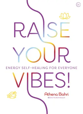 Raise Your Vibes! Energie-Selbstheilung für alle - Raise Your Vibes!: Energy Self-Healing for Everyone