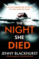 Night She Died - der fesselnde neue Psychothriller der Nr.-1-Bestsellerautorin Jenny Blackhurst - Night She Died - the addictive new psychological thriller from No 1 bestselling author Jenny Blackhurst