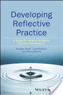 Entwicklung einer reflektierten Praxis: Ein Leitfaden für Medizinstudenten, Ärzte und Lehrkräfte - Developing Reflective Practice: A Guide for Medical Students, Doctors and Teachers