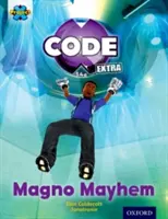Projekt X CODE Extra: Gold Book Band, Oxford Stufe 9: CODE Control: Magno Mayhem - Project X CODE Extra: Gold Book Band, Oxford Level 9: CODE Control: Magno Mayhem