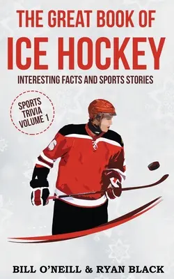 Das große Buch des Eishockeys: Interessante Fakten und Sportgeschichten - The Big Book of Ice Hockey: Interesting Facts and Sports Stories