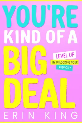 Du bist eine große Nummer: Level Up by Unlocking Your Audacity - You're Kind of a Big Deal: Level Up by Unlocking Your Audacity