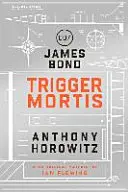 Trigger Mortis - Ein James-Bond-Roman - Trigger Mortis - A James Bond Novel