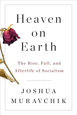Der Himmel auf Erden: Aufstieg, Fall und Nachleben des Sozialismus - Heaven on Earth: The Rise, Fall, and Afterlife of Socialism