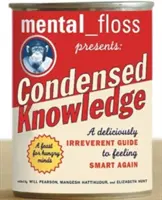 Mentaler Zahnseide präsentiert kondensiertes Wissen: Ein köstlich respektloser Leitfaden, um sich wieder schlau zu fühlen - Mental Floss Presents Condensed Knowledge: A Deliciously Irreverent Guide to Feeling Smart Again