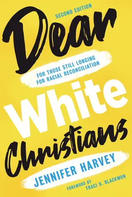 Liebe weiße Christen: Für diejenigen, die sich immer noch nach rassischer Versöhnung sehnen - Dear White Christians: For Those Still Longing for Racial Reconciliation