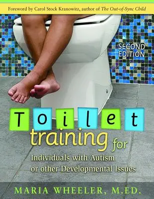 Toilettentraining für Menschen mit Autismus oder anderen Entwicklungsproblemen: Zweite Auflage - Toilet Training for Individuals with Autism or Other Developmental Issues: Second Edition