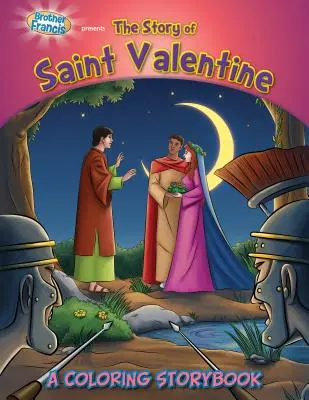 Bruder Franziskus stellt die Geschichte des Heiligen Valentin vor: Ein Geschichtenbuch zum Ausmalen - Brother Francis Presents the Story of Saint Valentine: A Coloring Storybook