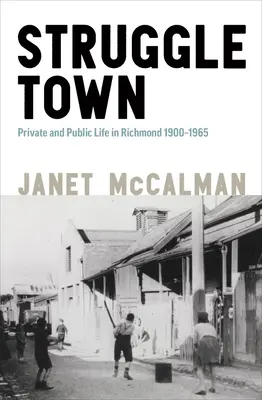 Struggletown: Öffentliches und privates Leben in Richmond 1900-1965 - Struggletown: Public and Private Life in Richmond 1900-1965