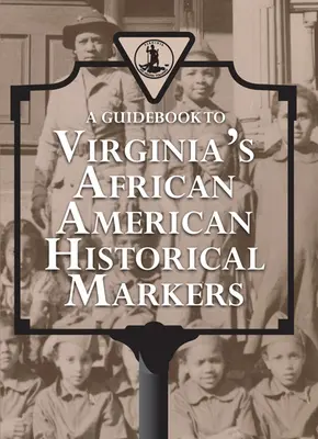 Ein Führer zu Virginias afroamerikanischen historischen Denkmälern - A Guidebook to Virginia's African American Historical Markers