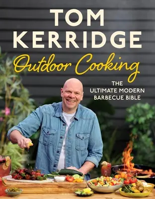 Tom Kerridge's Kochen im Freien: Die ultimative Bibel für modernes Grillen - Tom Kerridge's Outdoor Cooking: The Ultimate Modern Barbecue Bible