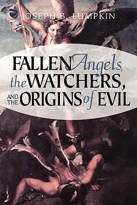 Gefallene Engel, die Wächter und die Ursprünge des Bösen - Fallen Angels, the Watchers, and the Origins of Evil