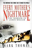 Der Alptraum einer jeden Mutter - Die Ermordung von James Bulger - Every Mother's Nightmare - The Murder of James Bulger