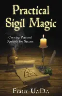 Praktische Siegelmagie: Persönliche Symbole für den Erfolg schaffen - Practical Sigil Magic: Creating Personal Symbols for Success