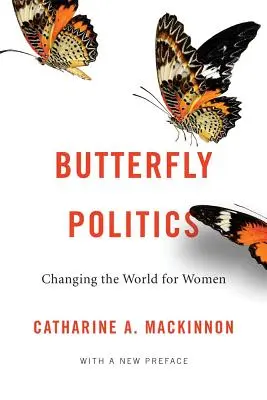 Schmetterlingspolitik: Die Welt für Frauen verändern, mit einem neuen Vorwort - Butterfly Politics: Changing the World for Women, with a New Preface