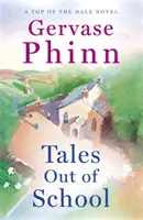 Geschichten aus der Schule - Buch 2 der neuen, bezaubernden Top of the Dale-Reihe von Bestsellerautor Gervase Phinn - Tales Out of School - Book 2 in the delightful new Top of the Dale series by bestselling author Gervase Phinn