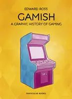 Gamish: Eine grafische Geschichte des Glücksspiels - Gamish: A Graphic History of Gaming