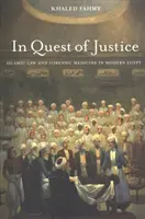 Auf der Suche nach Gerechtigkeit: Islamisches Recht und Gerichtsmedizin im modernen Ägypten - In Quest of Justice: Islamic Law and Forensic Medicine in Modern Egypt