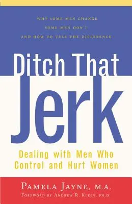 Weg mit dem Idioten: Der Umgang mit Männern, die Frauen kontrollieren und missbrauchen - Ditch That Jerk: Dealing with Men Who Control and Abuse Women