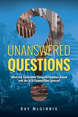 Unbeantwortete Fragen: Was die Angehörigen des 11. Septembers fragten und die 9/11-Kommission ignorierte - Unanswered Questions: What the September Eleventh Families Asked and the 9/11 Commission Ignored