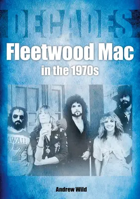 Fleetwood Mac in den 70er Jahren: Jahrzehnte - Fleetwood Mac in the 70s: Decades