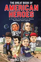 Das große Buch der amerikanischen Helden: 32 wahre Geschichten aus der amerikanischen Geschichte, die sie zu Legenden machten - The Great Book of American Heroes: 32 True Tales From American History That Made Them Legends