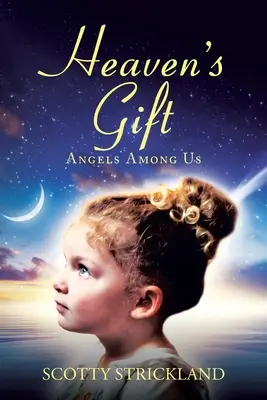 Das Geschenk des Himmels: Engel unter uns - Heaven's Gift: Angels among Us