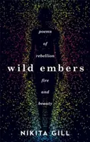 Wilde Glut - Gedichte von Rebellion, Feuer und Schönheit - Wild Embers - Poems of rebellion, fire and beauty