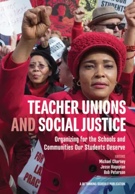 Lehrergewerkschaften und soziale Gerechtigkeit: Organizing for the Schools and Communities Our Students Deserve - Teacher Unions and Social Justice: Organizing for the Schools and Communities Our Students Deserve