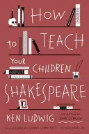 Wie Sie Ihren Kindern Shakespeare beibringen - How to Teach Your Children Shakespeare