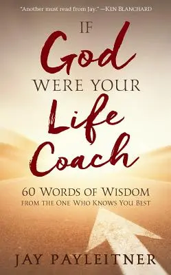 Wenn Gott dein Lebenscoach wäre: 60 Worte der Weisheit von dem, der dich am besten kennt - If God Were Your Life Coach: 60 Words of Wisdom from the One Who Knows You Best