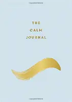 Calm Journal - Tipps und Übungen für mehr Entspannung und Gelassenheit - Calm Journal - Tips and Exercises to Help You Relax and Recentre